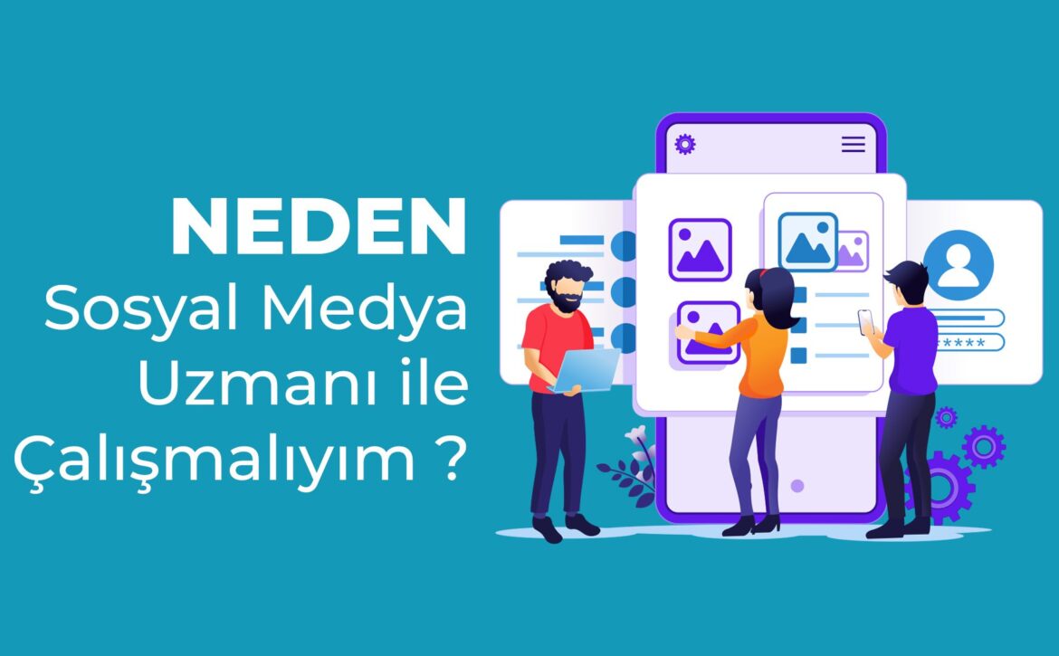 Neden Bir Sosyal Medya Uzmani ile Calismalisiniz 1